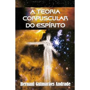 Teoria Corpuscular Do Espírito (A)