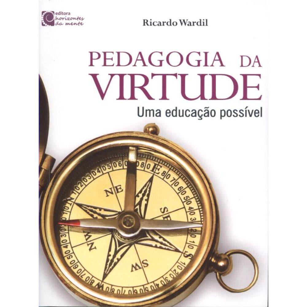 Pedagogia Da Virtude - Uma Educação Possível