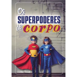Os Superpoderes Do Corpo