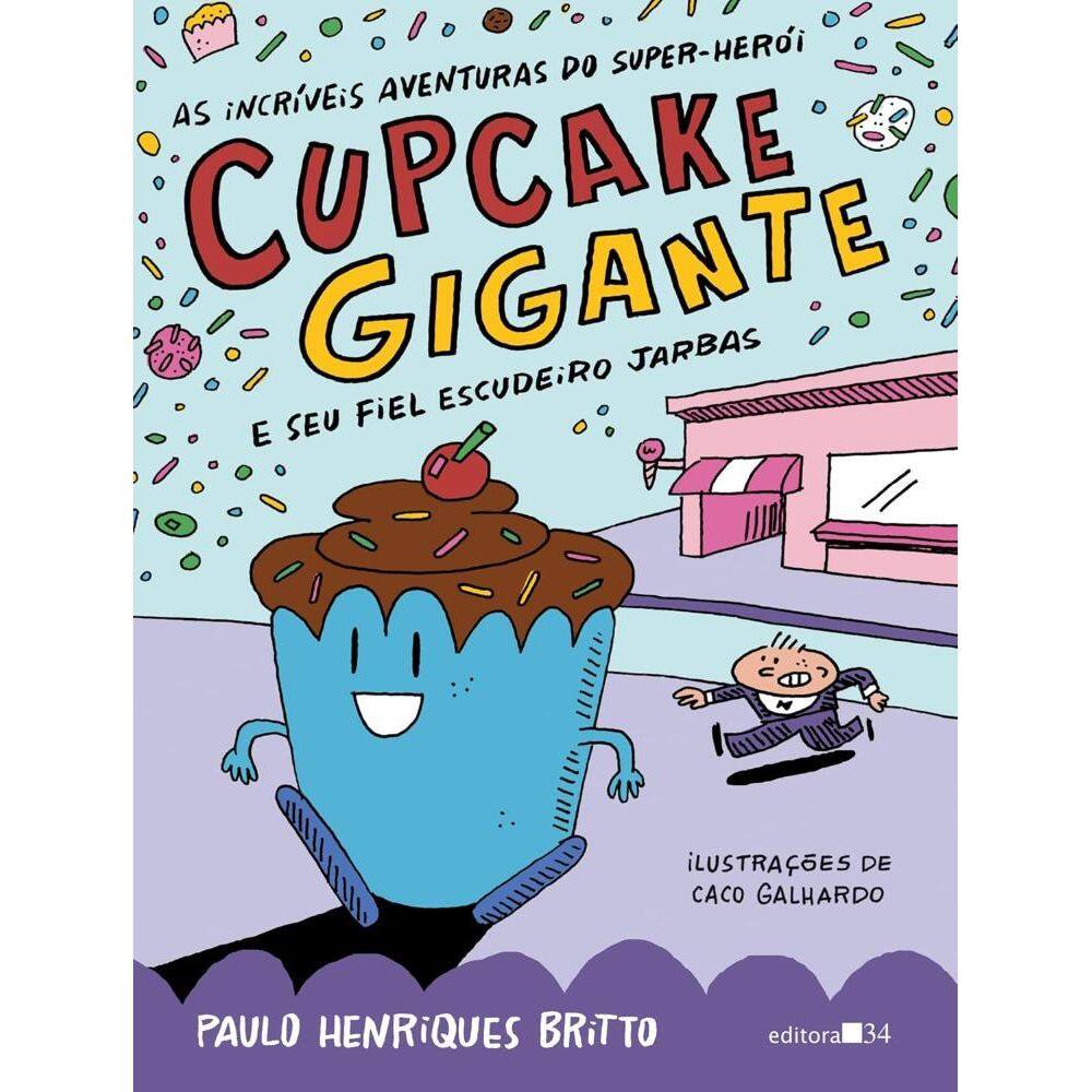 As incríveis aventuras do super-herói Cupcake Gigante e seu fiel escudeiro Jarbas
