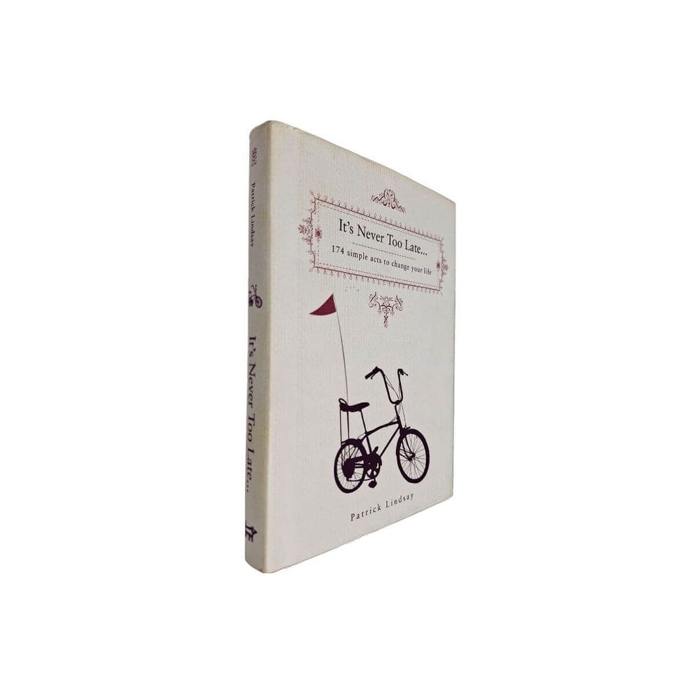 It`s Never Too Late...: 174 Simple Acts to Change Your Life Patrick Lindsay Livro de Bolso