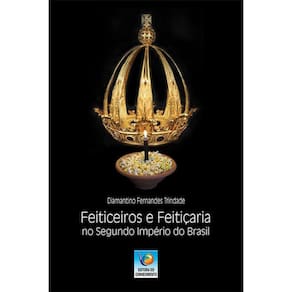 Feiticeiros E Feitiçaria No Segundo Império Do Brasil