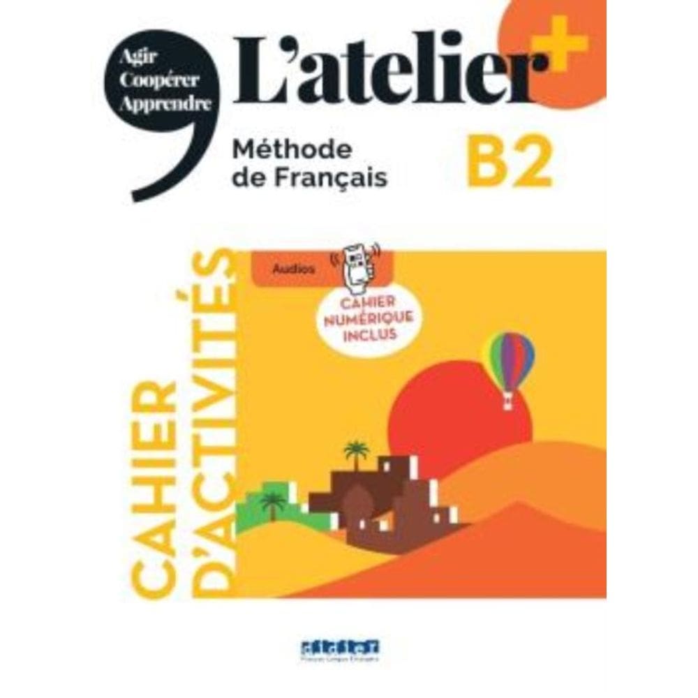 Atelier+ B2 - Cahier + Cahier Numerique - Edition 2022