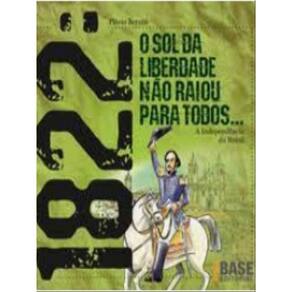 1822: O Sol Da Liberdade Não Raiou Para Todos