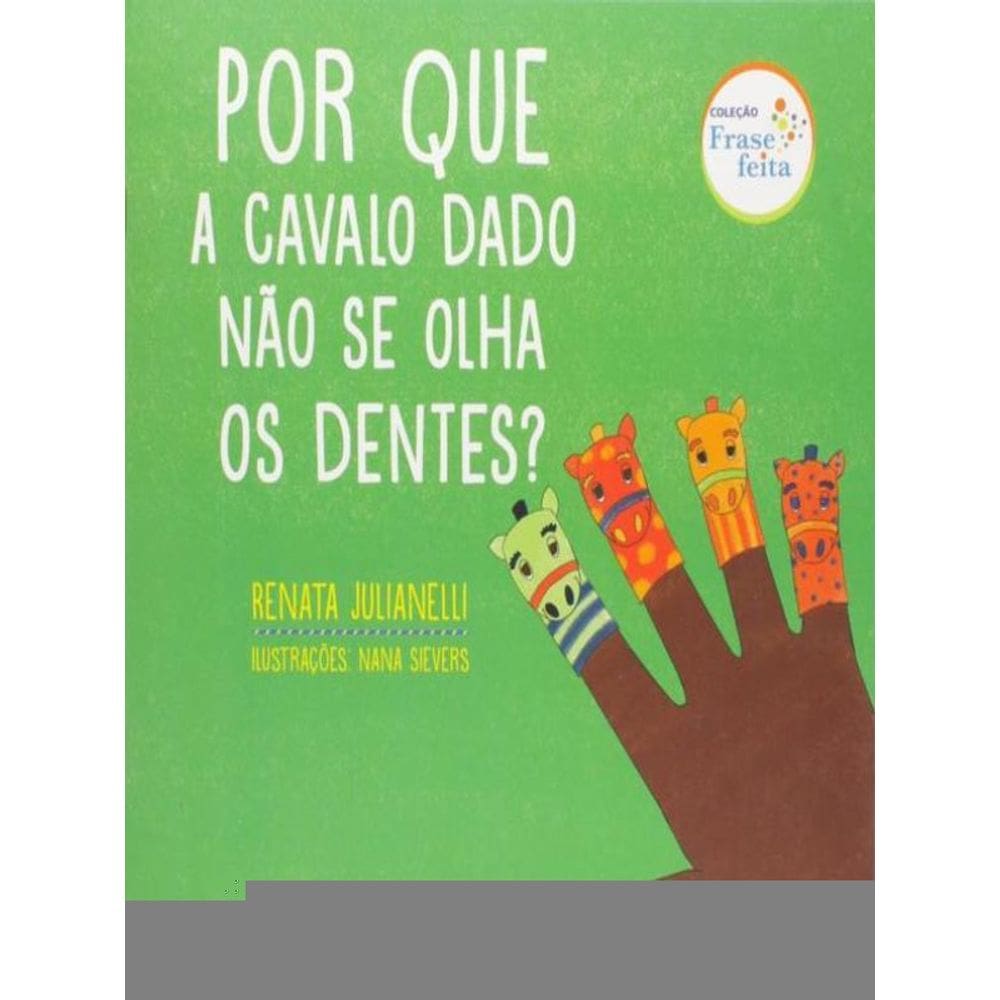 Por Que A Cavalo Dado Não Se Olha Os Dentes?