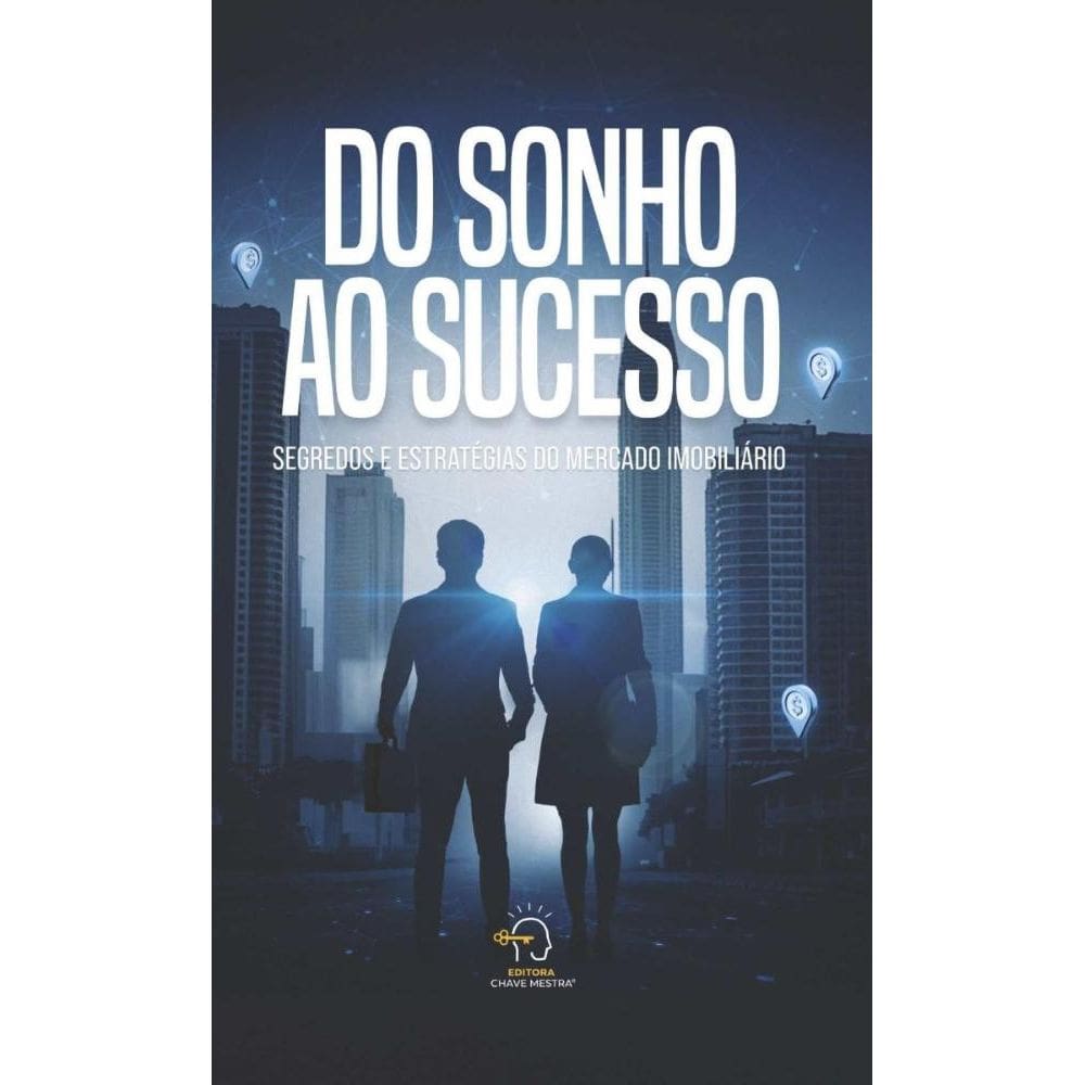 Do sonho ao sucesso: segredos e estratégias do mercado imobiliário