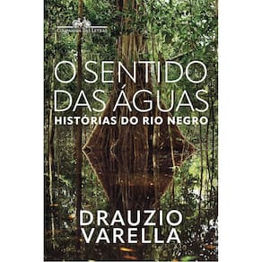O Sentido Das Águas - Histórias do Rio Negro