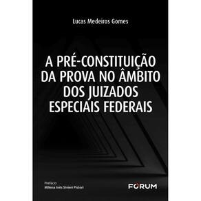 A Pré-Constituição Da Prova No Âmbito Dos Juizados Especiais Federais