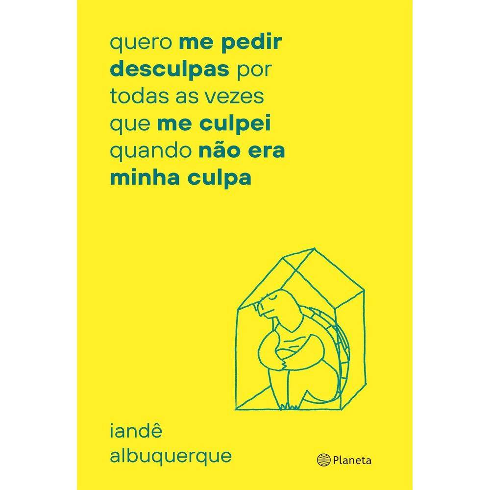 Quero Me Pedir Desculpas Por Toda Vez Que Me Culpei Quando Não Era Minha Culpa
