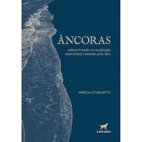 Âncoras - Sobrevivendo Ao Naufrágio Emocional Causado Pelo Luto