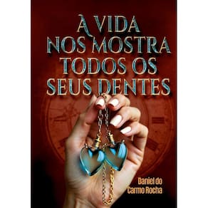 A vida nos mostra todos os seus dentes