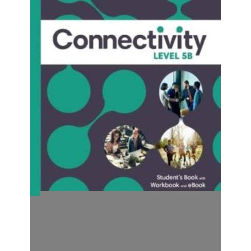 Connectivity Level 5 StudentS Book/Workbook With Online Practice & - Split B