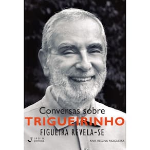 Conversas sobre Trigueirinho - Livro 4: Figueira Revela-se