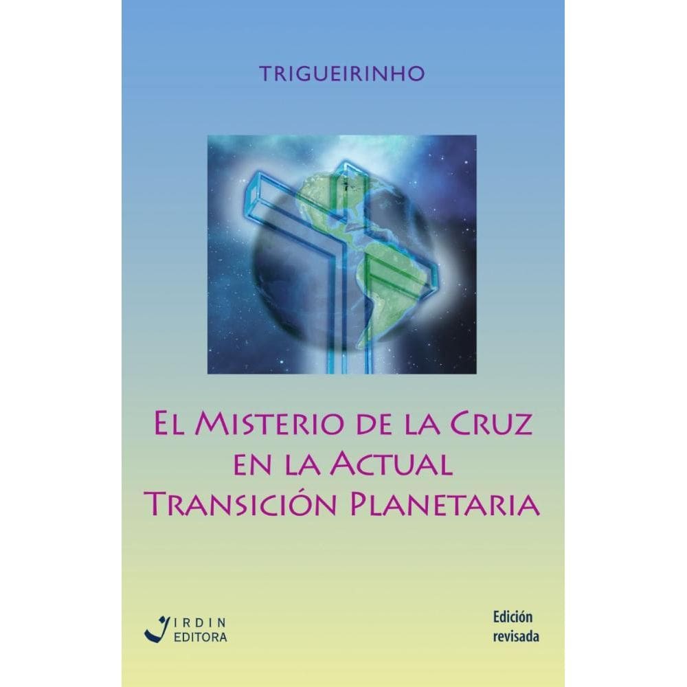 El Misterio de la Cruz en la Actual Transición Planetaria