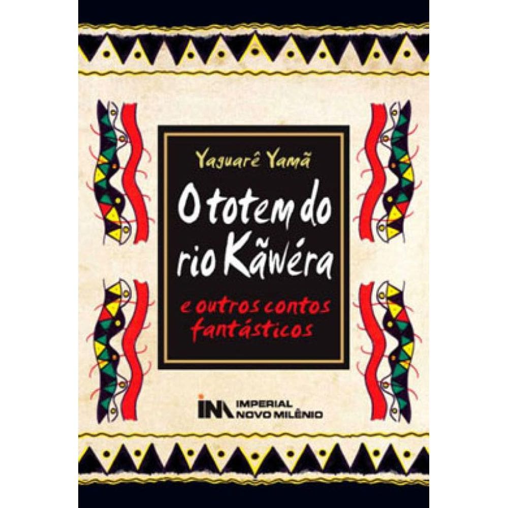 O Totem Do Rio Kãwéra E Outros Contos Fantásticos