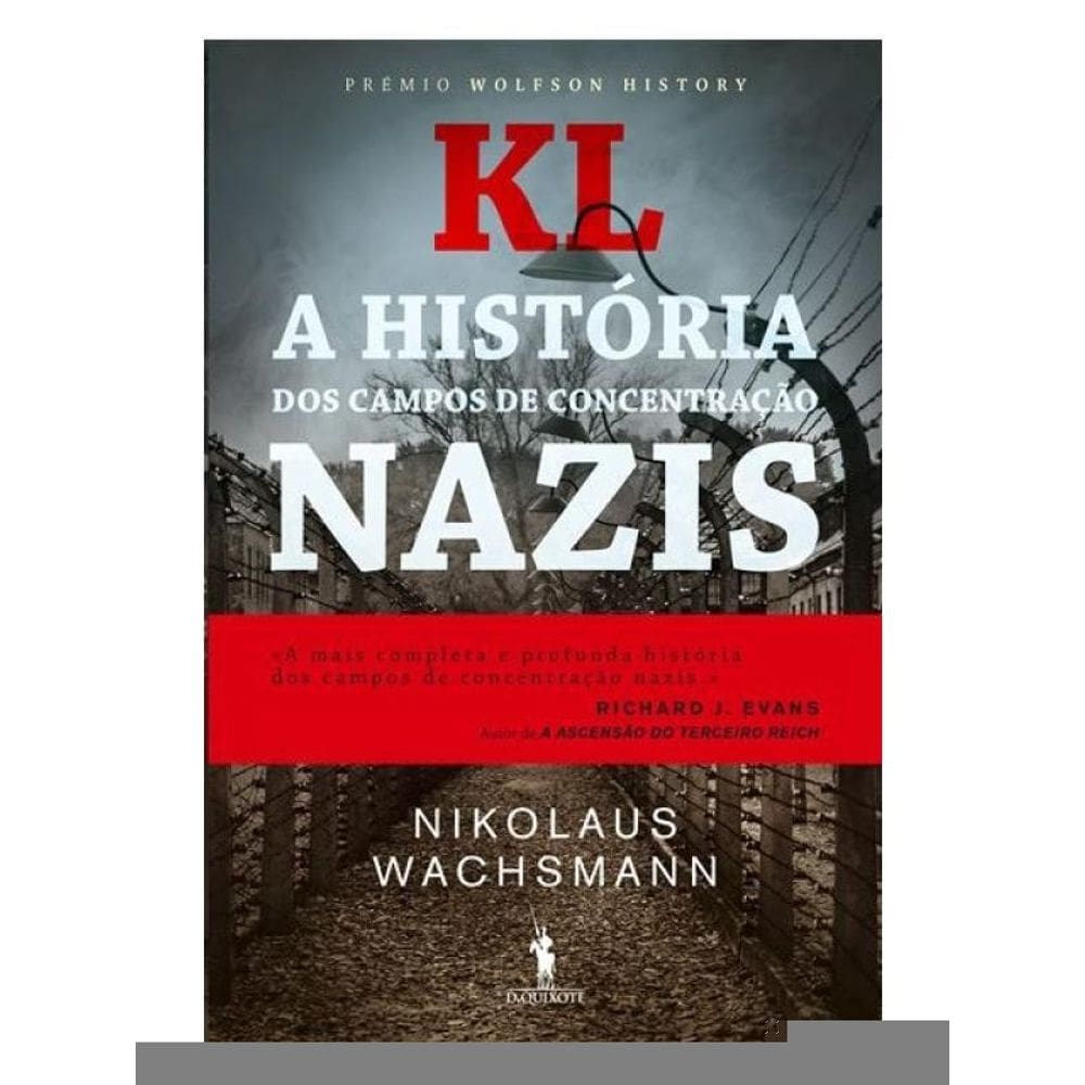 Kl - A História Dos Campos De Concentração Nazis