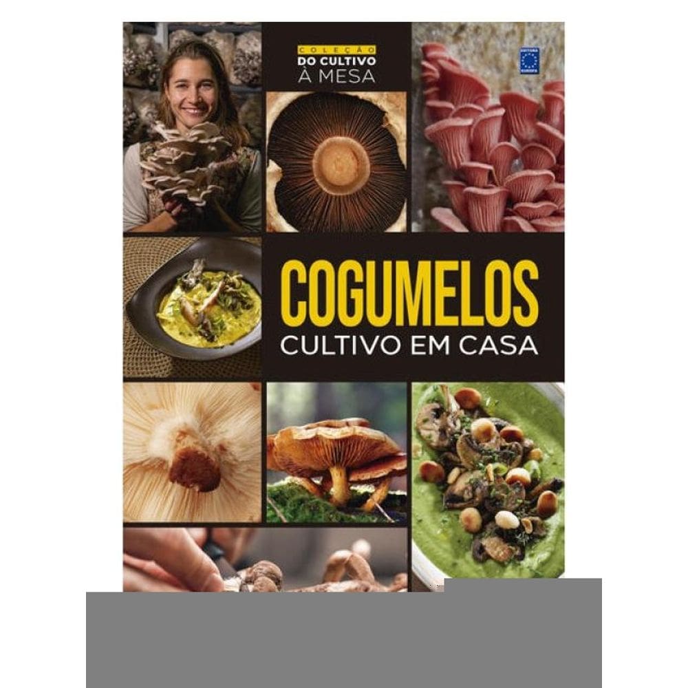 Cogumelos - Cultivo Em Casa - Coleção Do Cultivo À Mesa