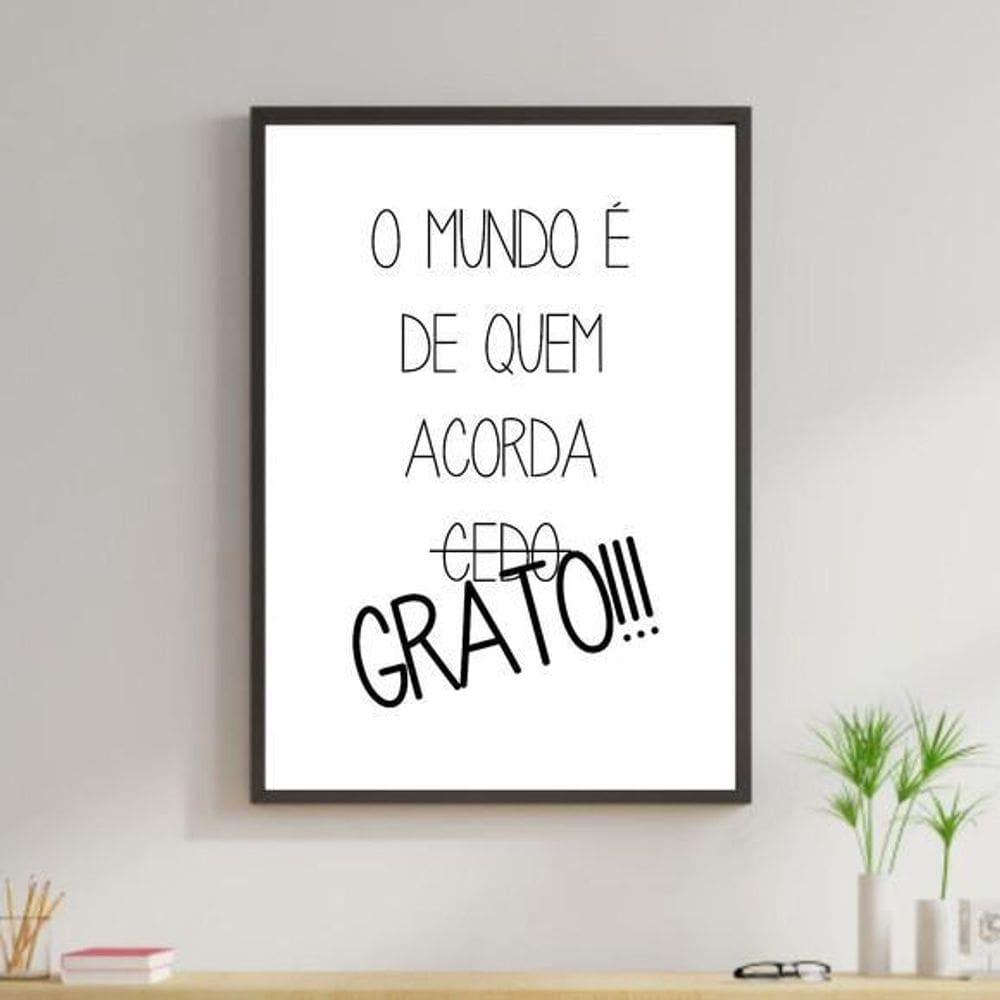 Quadro O Mundo É De Quem Acorda Grato Moldura Preta 24X18Cm
