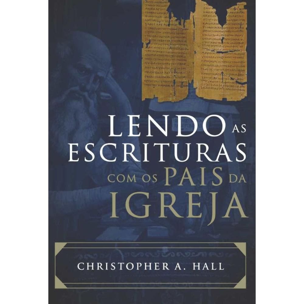 Lendo as Escrituras com os pais da Igreja