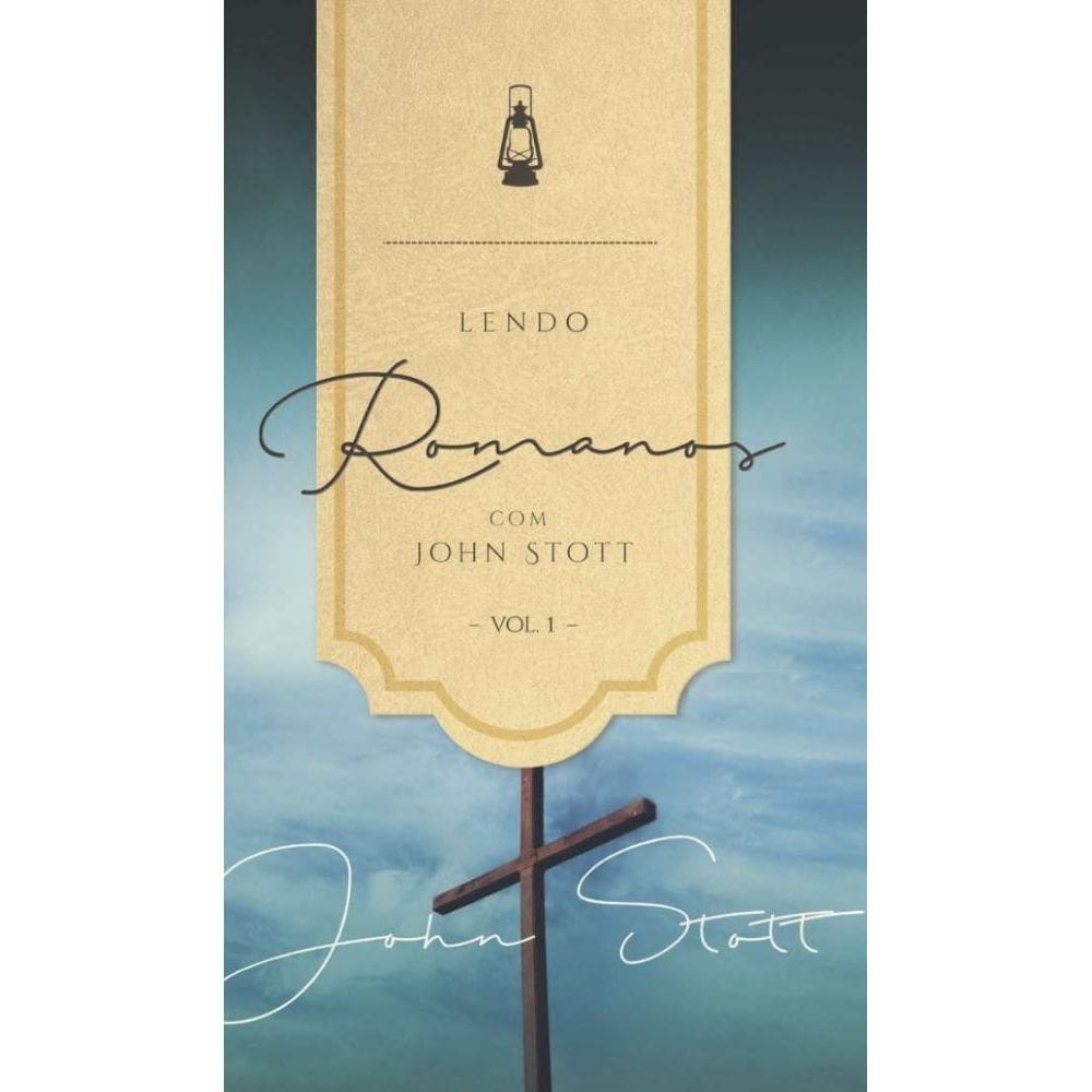 Lendo Romanos com John Stott (Vol. I)