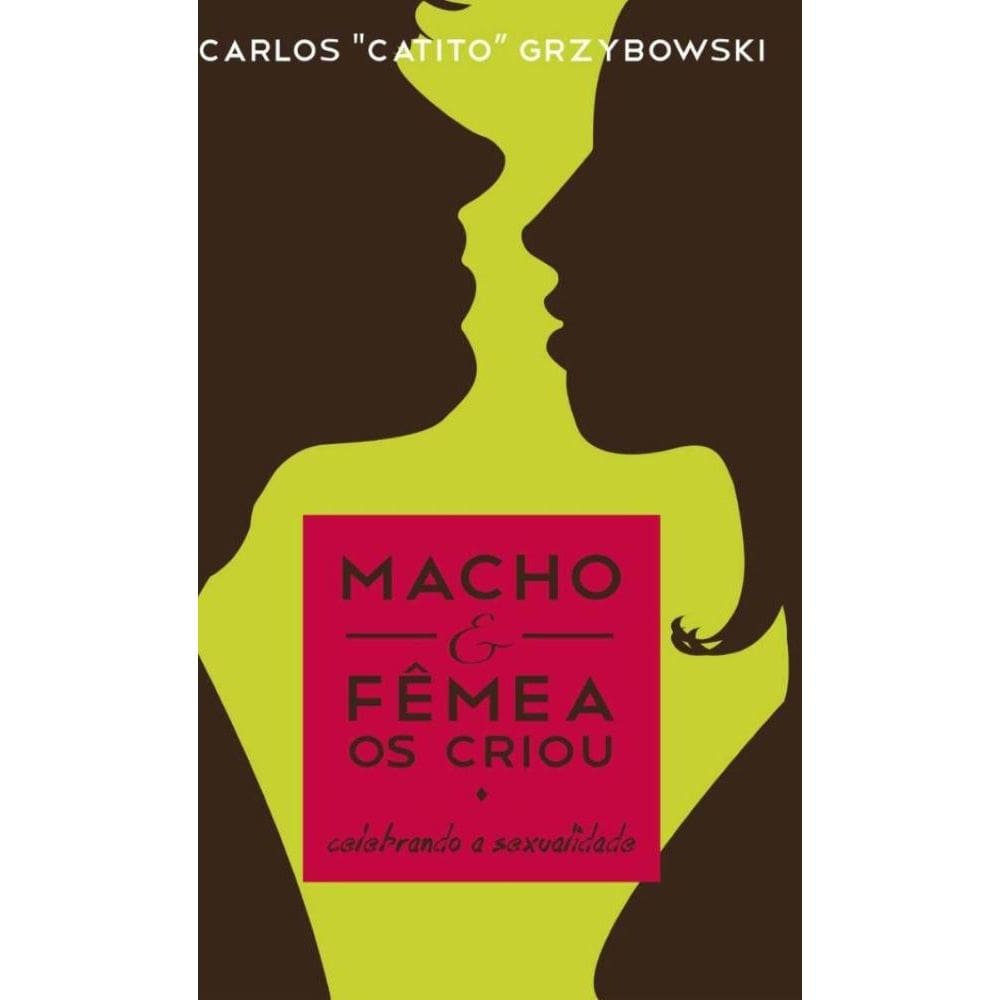 Macho e Fêmea os Criou: Celebrando a sexualidade