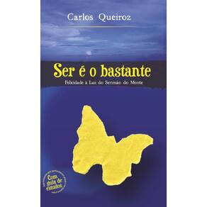Ser é o bastante: Felicidade à luz do Sermão do Monte