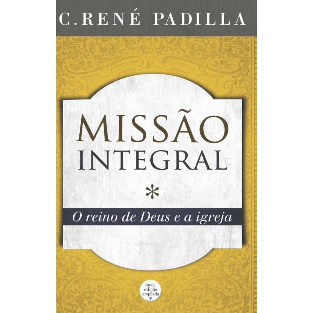 Missão Integral: O reino de Deus e a igreja