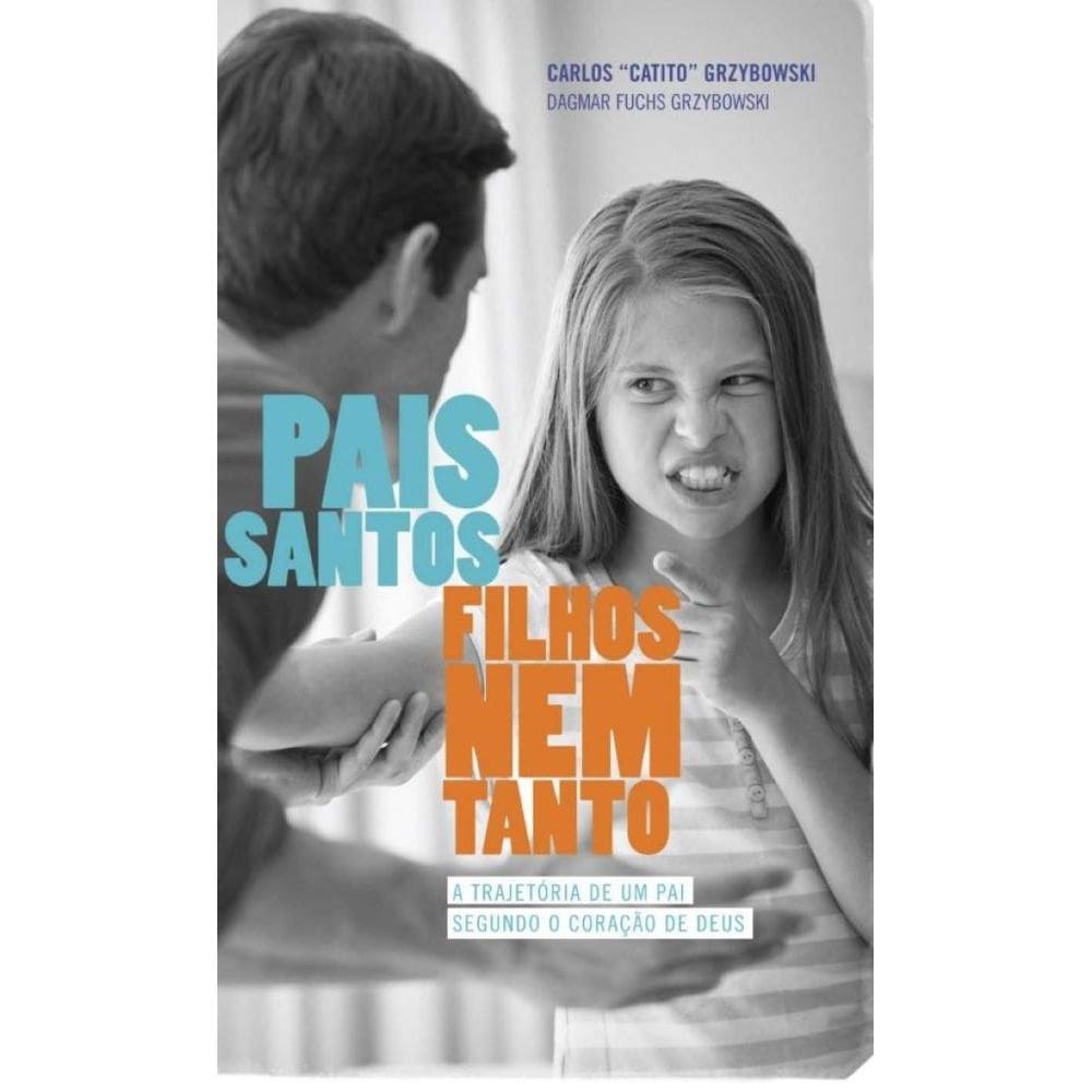 Pais Santos, Filhos nem tanto: A trajetória de um pai segundo o coração de Deus
