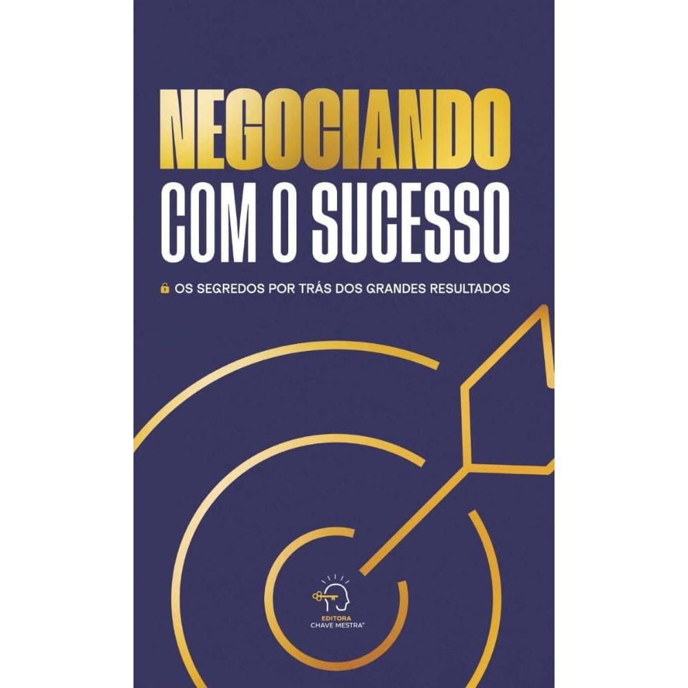 Negociando com o sucesso: os segredos por trás dos grandes resultados
