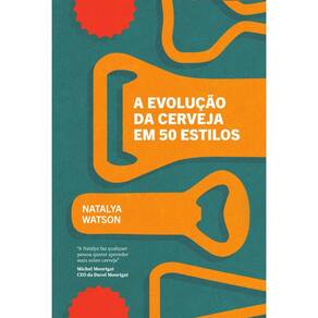 A Evolução da Cerveja em 50 Estilos