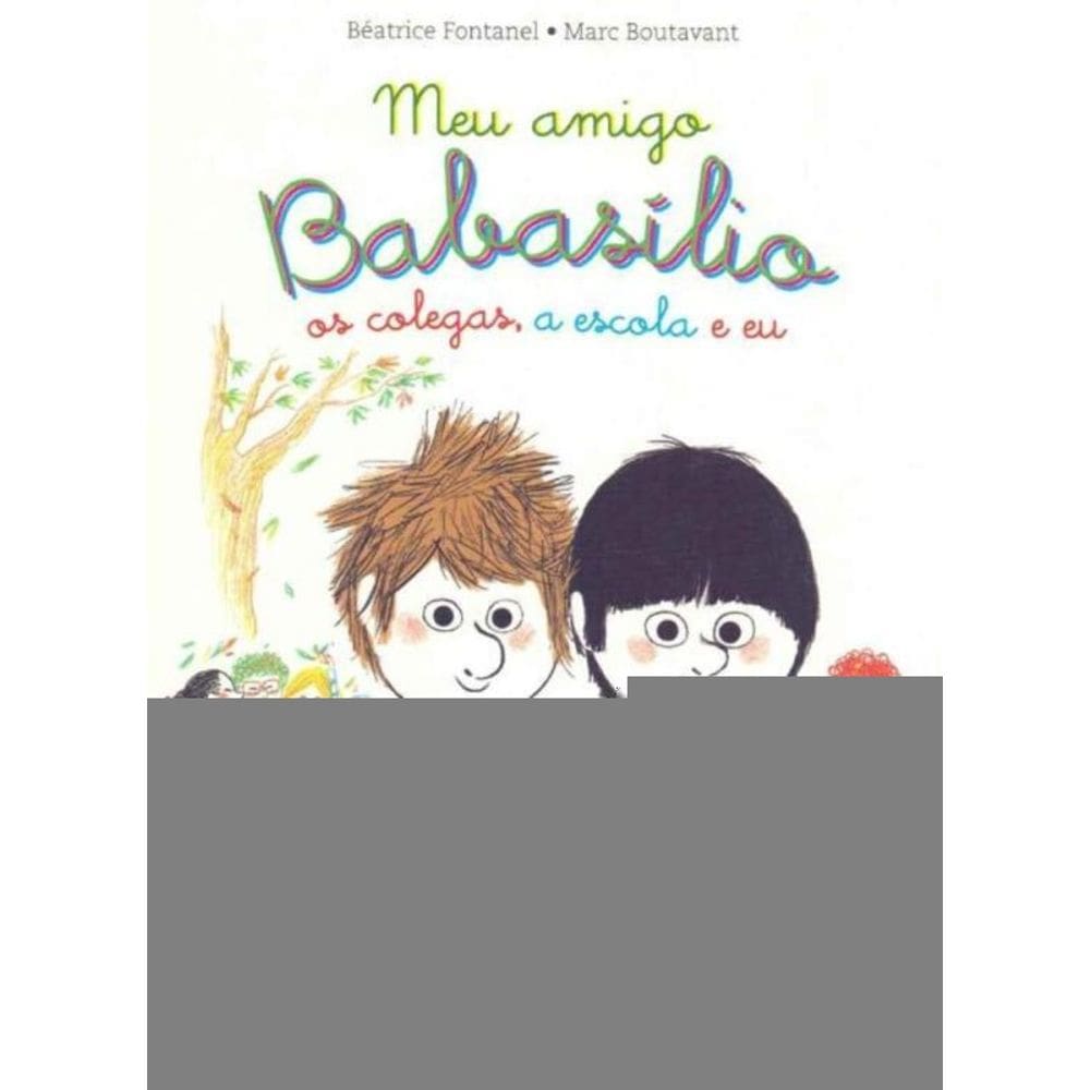 Meu Amigo Babasílio Os Colegas, a Escola e Eu
