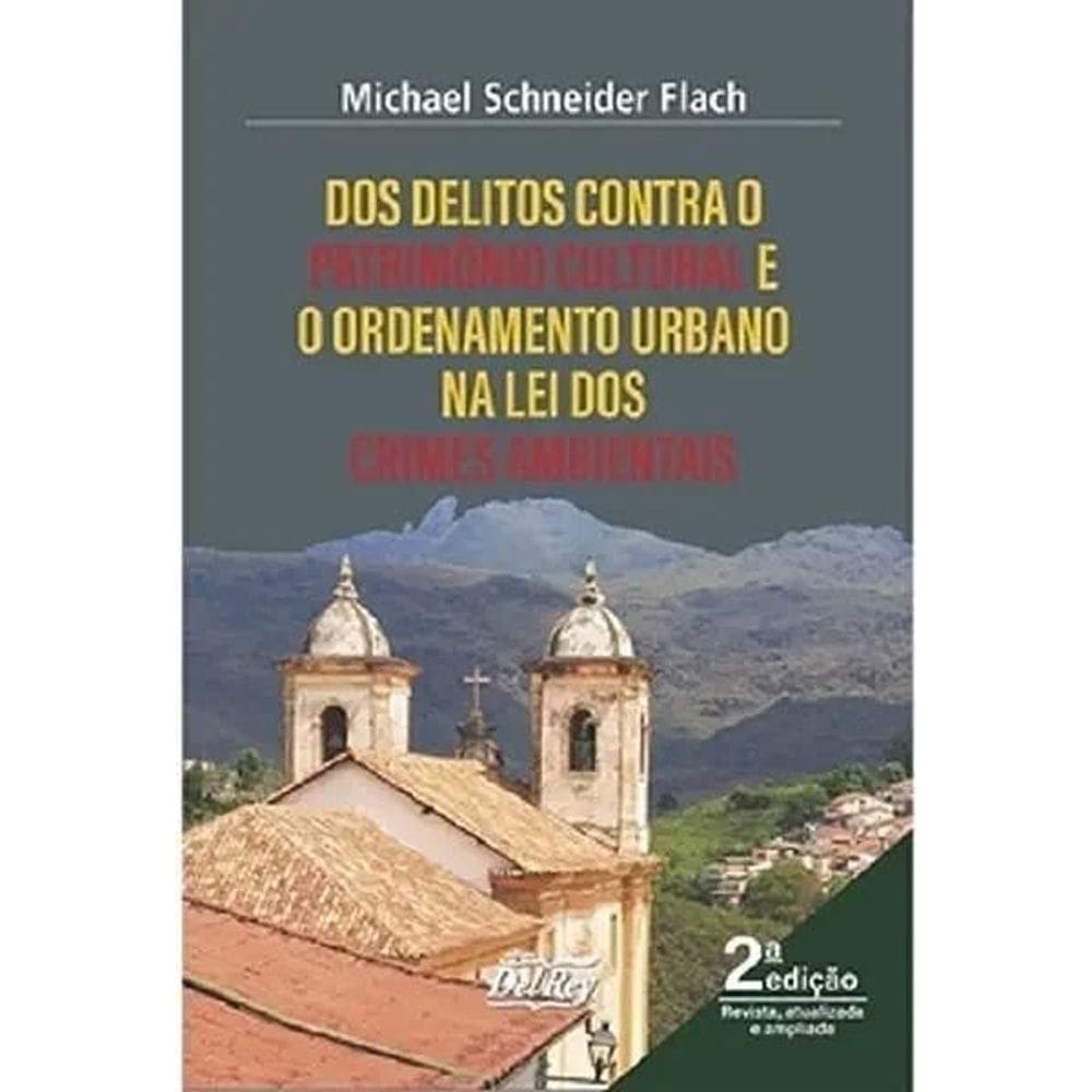 Dos Delitos Contra o Patrimonio Cultural e o Ordenamento Urbano na Lei dos Crimes Ambientais