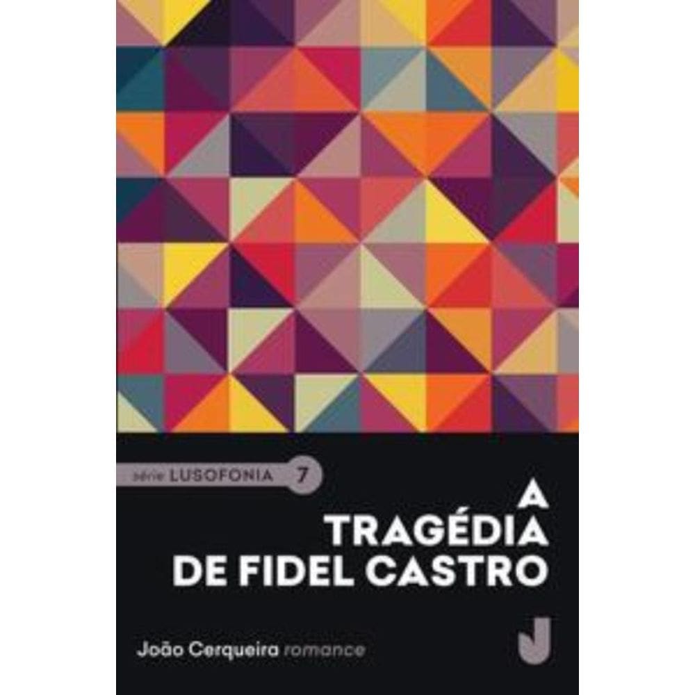A tragédia de Fidel Castro - Lusofonia vol. VII