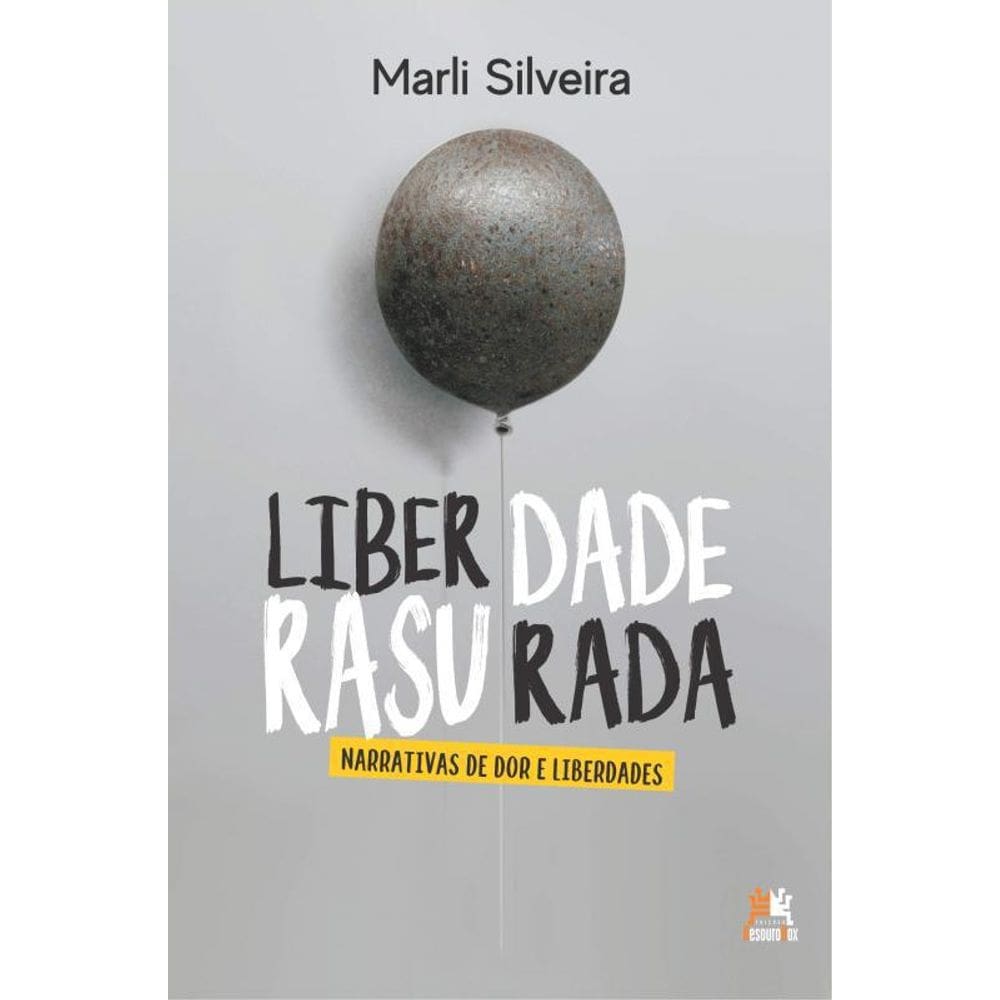 Livro Liberdade Rasurada - Narrativas De Dor E Liberdades