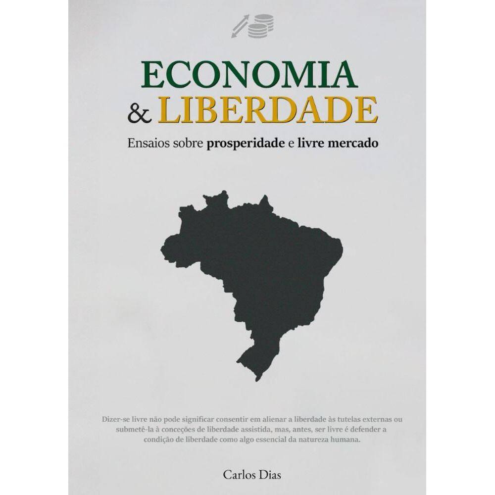 Economia & Liberdade: Ensaios sobre prosperidade e livre mercado