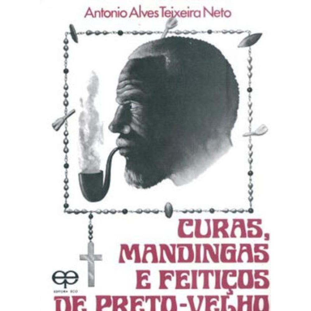 Curas, Mandingas Feitiços De Preto-Velho