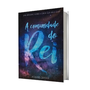 Livro A Comunidade Do Rei Uma Reflexão Sobre A Igreja Que Deus Quer, Howard Snyder - Abu Editora