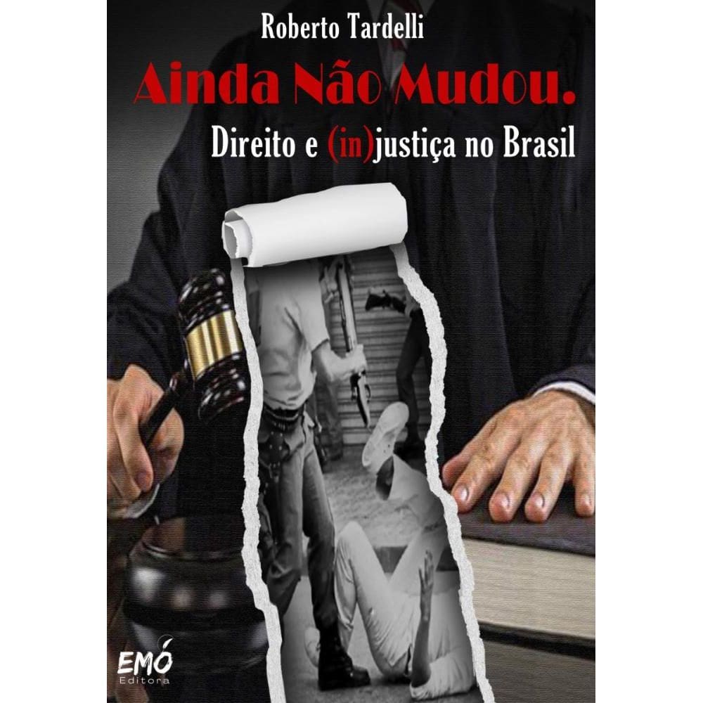 Ainda Não Mudou. Direito e (in)justiça no Brasil
