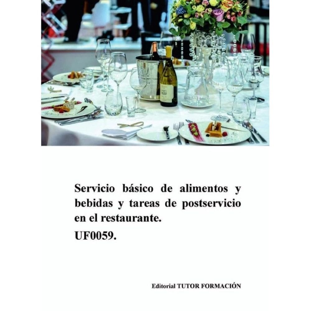 Servicio básico de alimentos y bebidas y tareas de postservicio en el restaurante. UF0059. - Espanho