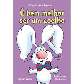 É Bem Melhor Ser Um Coelho Coleção Joca Pipoca - Livro 2