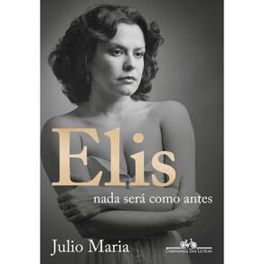 Elis Nada Será Como Antes Edição Revista, Atualizada E