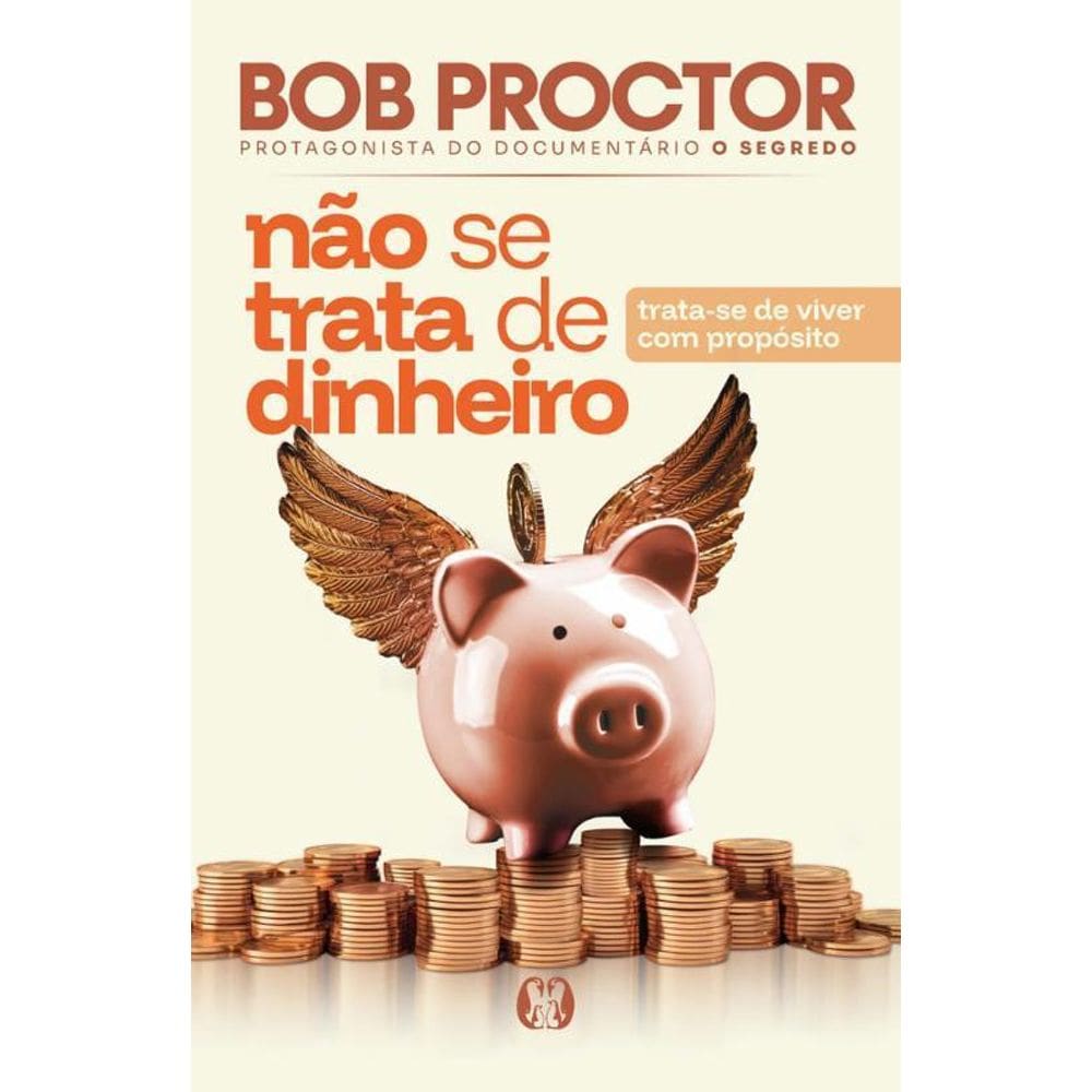 Não Se Trata De Dinheiro Trata Se De Viver Com Propósito
