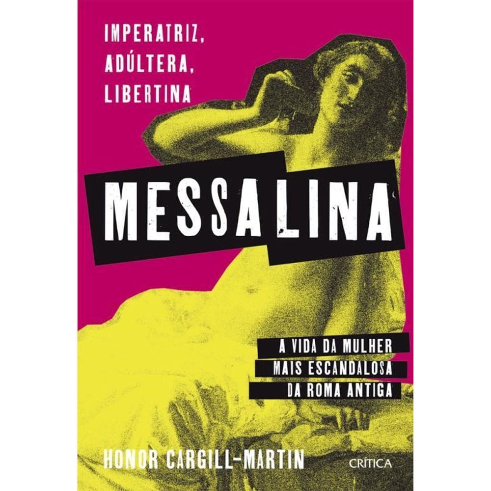Messalina Imperatriz, Adúltera, Libertina A Vida Da Mulher