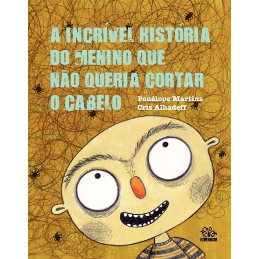 Incrível História do Menino Que Não Queria Cortar o Cabelo, A