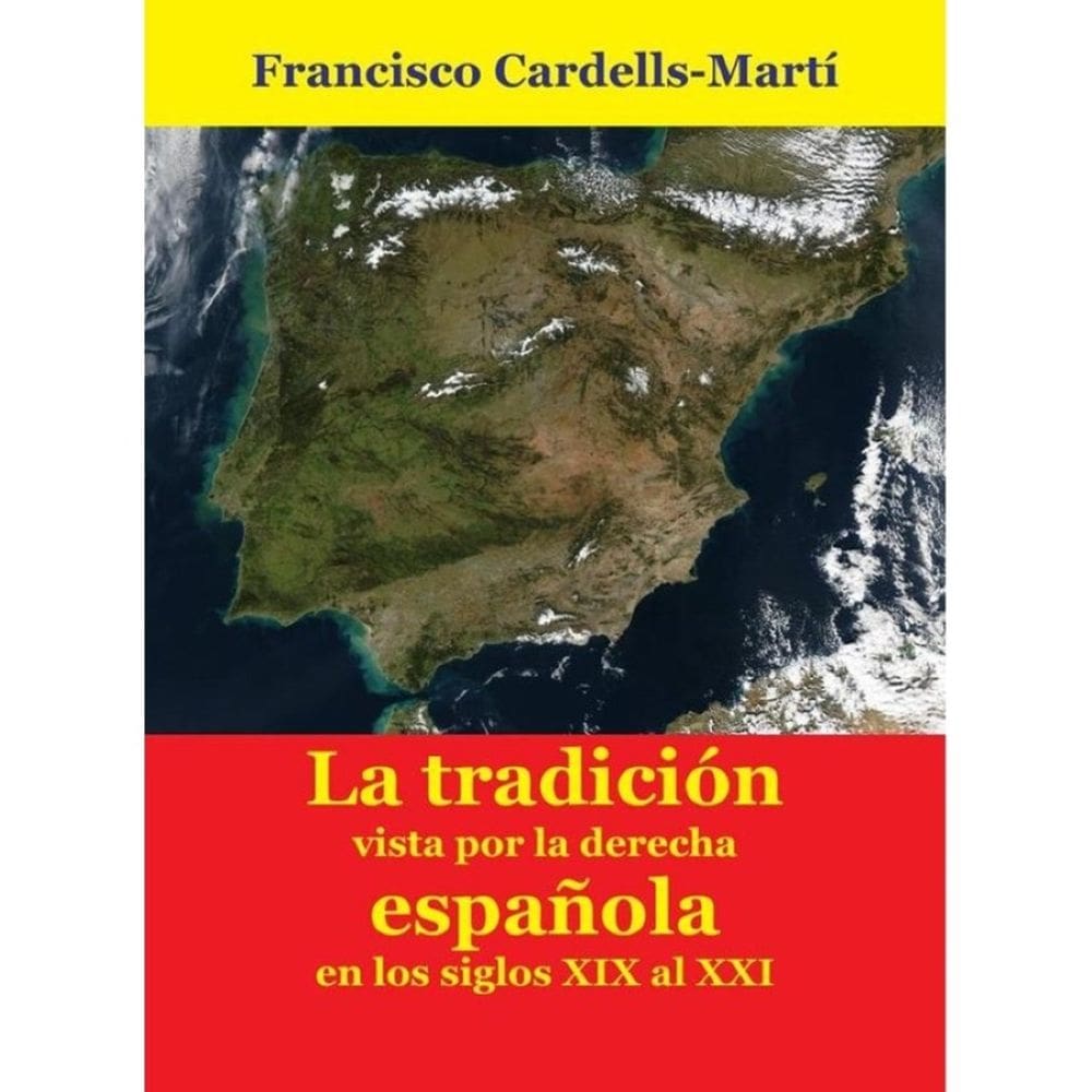 Las ideas de la tradición, vistas desde la derecha española, en los siglos XIX al XXI - Espanhol