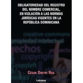 Obligatoriedad del registro del nombre comercial, en violación a las normas jurídicas vigentes en la