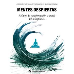 Mentes despiertas. Relatos de transformación a través del mindfulness - Espanhol