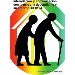 Interrelación y comunicación con la persona dependiente y su entorno. UF0124. - Espanhol