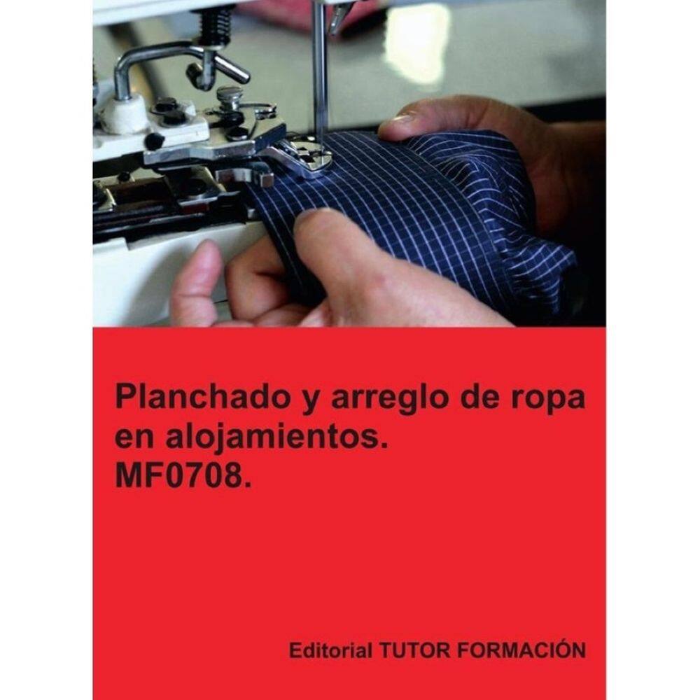 Planchado y arreglo de ropa en alojamientos. MF0708. - Espanhol