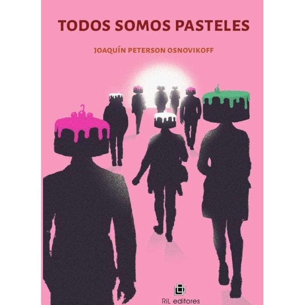 Todos somos pasteles. Para divertirse entendiendo a los que tienen, buscan o perdieron parejas - Esp